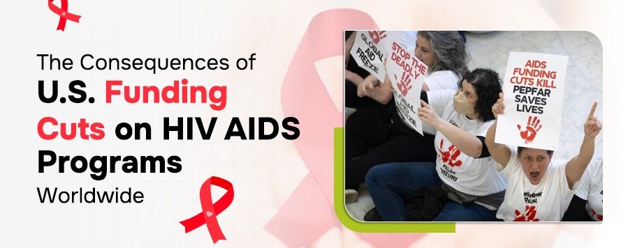 Impact of US funding cuts on global HIV AIDS programmes worldwide